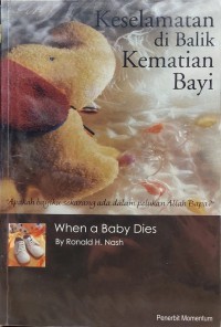 Image of Keselamatan di Balik Kematian Bayi = When a Baby Dies