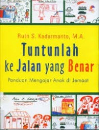 Image of Tuntunlah ke Jalan yang Benar : Panduan Mengajar Anak di Jemaat